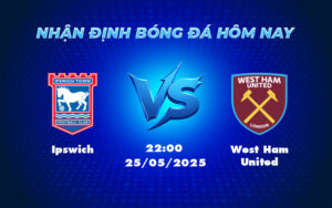 ipswich west ham united 25 05 ngoai hang anh