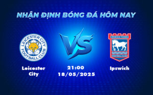 leicester city ipswich 18 05 ngoai hang anh